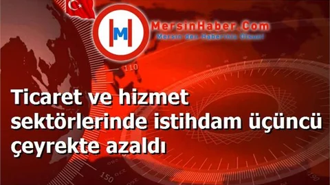 Ticaret ve hizmet sektörlerinde istihdam üçüncü çeyrekte azaldı