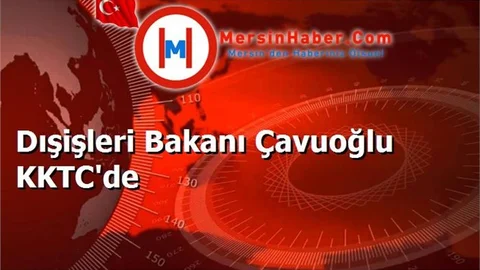 Dışişleri Bakanı Çavuoğlu KKTC'de