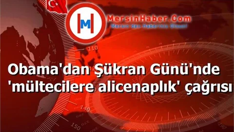 Obama'dan Şükran Günü'nde 'mültecilere alicenaplık' çağrısı