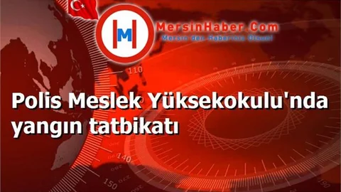 Polis Meslek Yüksekokulu'nda yangın tatbikatı