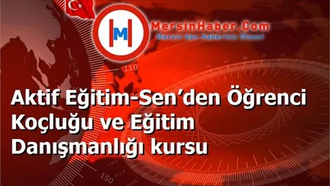 Aktif Eğitim-Sen’den Öğrenci Koçluğu ve Eğitim Danışmanlığı kursu