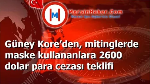 Güney Kore’den, mitinglerde maske kullananlara 2600 dolar para cezası teklifi