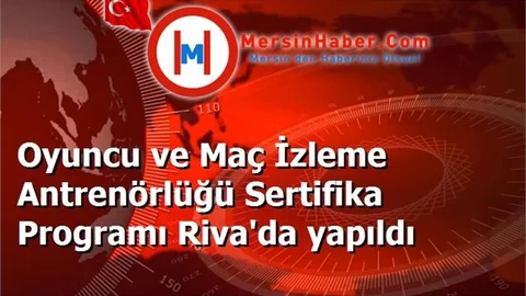 Oyuncu ve Maç İzleme Antrenörlüğü Sertifika Programı Riva'da yapıldı