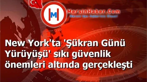 New York'ta 'Şükran Günü Yürüyüşü' sıkı güvenlik önemleri altında gerçekleşti