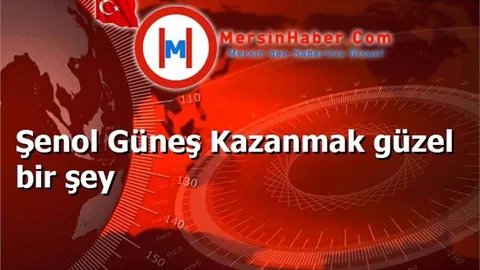 Şenol Güneş Kazanmak güzel bir şey