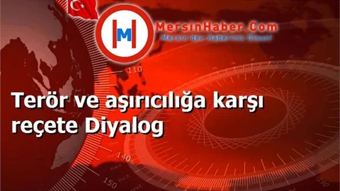 Terör ve aşırıcılığa karşı reçete Diyalog