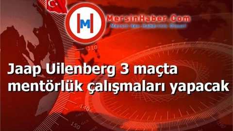 Jaap Uilenberg 3 maçta mentörlük çalışmaları yapacak