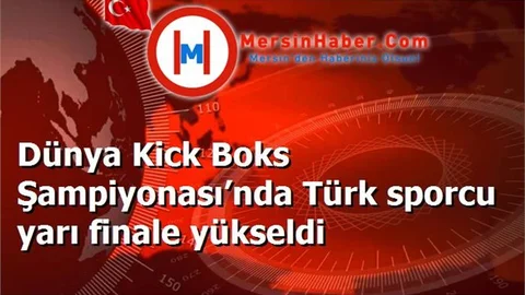 Dünya Kick Boks Şampiyonası’nda Türk sporcu yarı finale yükseldi