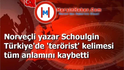 Norveçli yazar Schoulgin Türkiye'de 'terörist' kelimesi tüm anlamını kaybetti