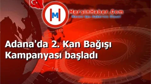 Adana'da 2. Kan Bağışı Kampanyası başladı