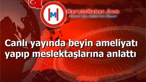 Canlı yayında beyin ameliyatı yapıp meslektaşlarına anlattı