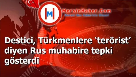 Destici, Türkmenlere ‘terörist’ diyen Rus muhabire tepki gösterdi