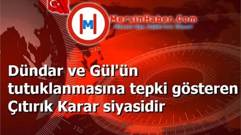 Dündar ve Gül'ün tutuklanmasına tepki gösteren Çıtırık Karar siyasidir
