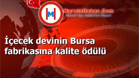 İçecek devinin Bursa fabrikasına kalite ödülü