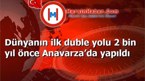 Dünyanın ilk duble yolu 2 bin yıl önce Anavarza’da yapıldı