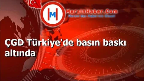 ÇGD Türkiye'de basın baskı altında