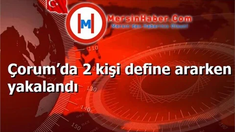 Çorum’da Define Avcıları Yakalandı