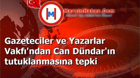 Gazeteciler ve Yazarlar Vakfı'ndan Can Dündar'ın tutuklanmasına tepki