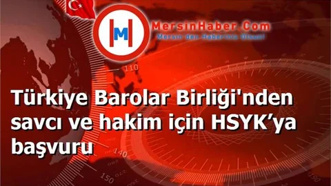 Türkiye Barolar Birliği'nden savcı ve hakim için HSYK’ya başvuru