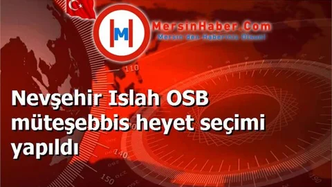 Nevşehir Islah OSB müteşebbis heyet seçimi yapıldı