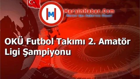 OKÜ Futbol Takımı 2. Amatör Ligi Şampiyonu