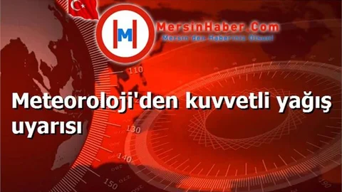 Meteoroloji'den kuvvetli yağış uyarısı