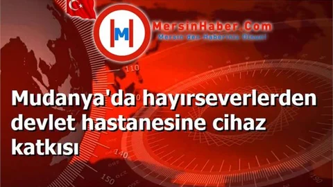 Mudanya'da hayırseverlerden devlet hastanesine cihaz katkısı