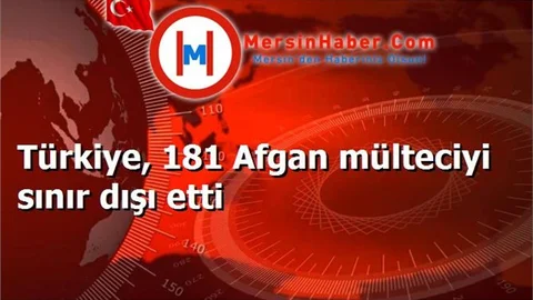 Türkiye, 181 Afgan mülteciyi sınır dışı etti