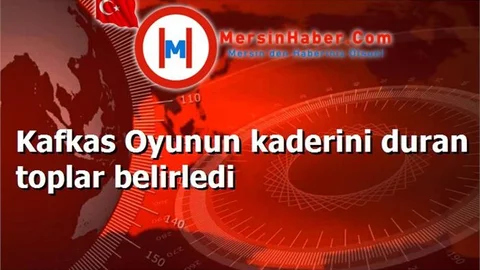 Kafkas; "Oyunun kaderini duran toplar belirledi"