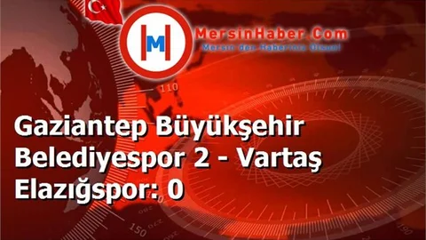 Gaziantep Büyükşehir Belediyespor 2 - Vartaş Elazığspor: 0