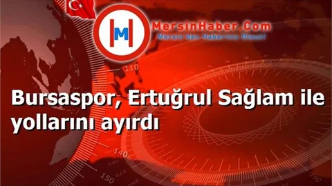 Bursaspor, Ertuğrul Sağlam ile yollarını ayırdı