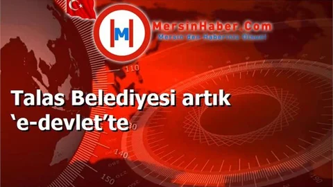 Talas Belediyesi artık ‘e-devlet’te