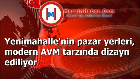 Yenimahalle'nin pazar yerleri, modern AVM tarzında dizayn ediliyor