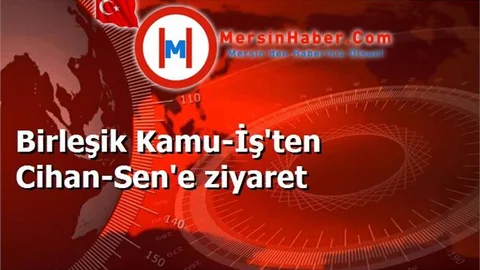 Birleşik Kamu-İş'ten Cihan-Sen'e ziyaret