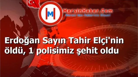 Erdoğan Sayın Tahir Elçi'nin öldü, 1 polisimiz şehit oldu