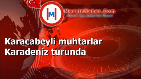 Karacabeyli muhtarlar Karadeniz turunda