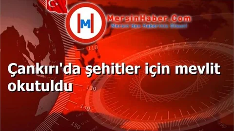 Çankırı'da şehitler için mevlit okutuldu