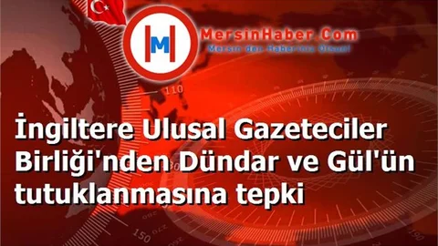 İngiltere Ulusal Gazeteciler Birliği'nden Dündar ve Gül'ün tutuklanmasına tepki