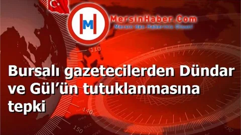 Bursalı gazetecilerden Dündar ve Gül’ün tutuklanmasına tepki