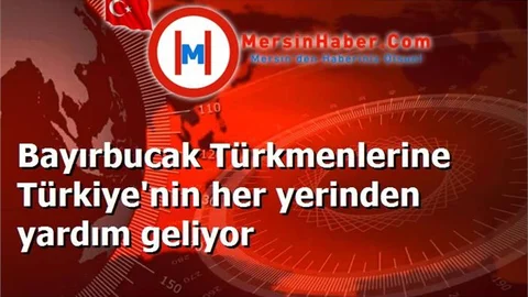 Bayırbucak Türkmenlerine Türkiye'nin her yerinden yardım geliyor