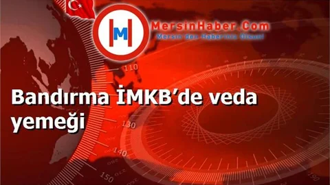 Bandırma İMKB’de veda yemeği