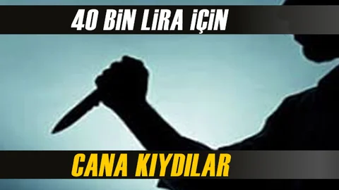 Mersin'de 40 Bin Lira İçin Cana Kıydılar