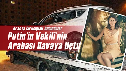 Putin’in Vekilinin Arabası Havaya Uçtu