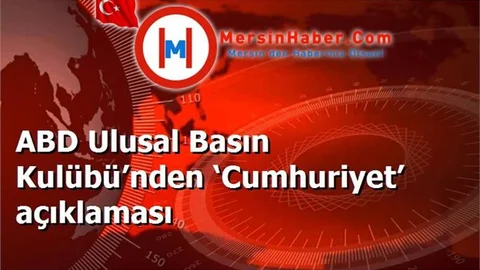 ABD Ulusal Basın Kulübü’nden ‘Cumhuriyet’ açıklaması