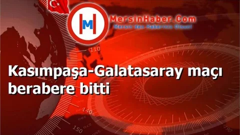 Kasımpaşa-Galatasaray maçı berabere bitti