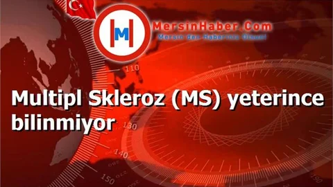 Multipl Skleroz (MS) yeterince bilinmiyor