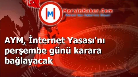 AYM, İnternet Yasası'nı perşembe günü karara bağlayacak