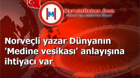 Norveçli yazar Dünyanın 'Medine vesikası' anlayışına ihtiyacı var