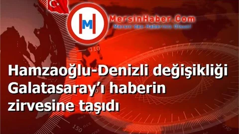 Hamzaoğlu-Denizli değişikliği Galatasaray’ı haberin zirvesine taşıdı