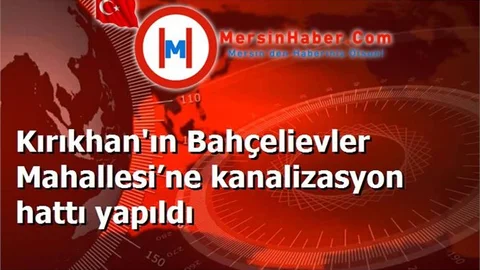 Kırıkhan'ın Bahçelievler Mahallesi’ne kanalizasyon hattı yapıldı